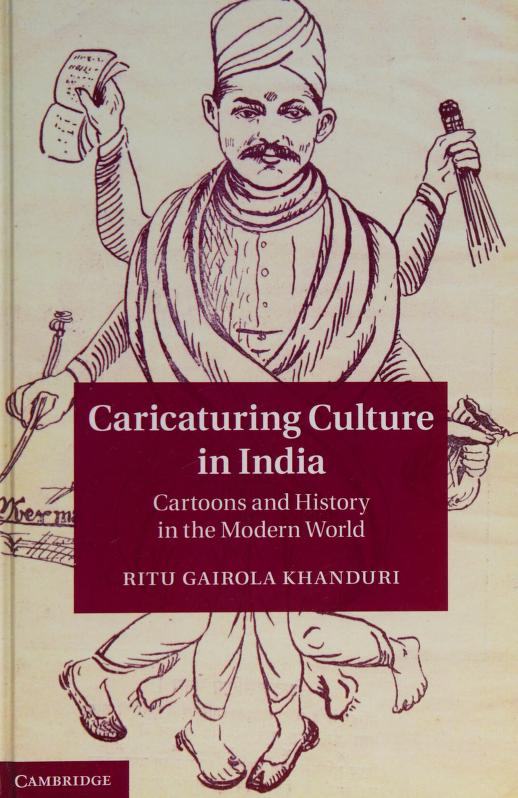 Caricaturing culture in India : cartoons and history in the modern world :  Khanduri, Ritu Gairola : Free Download, Borrow, and Streaming : Internet  Archive